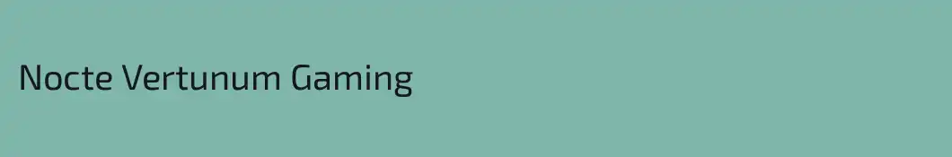 Nocte Vertunum Gaming